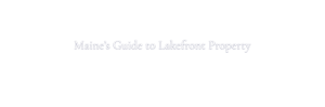 Maine’s Guide to Lakefront Property